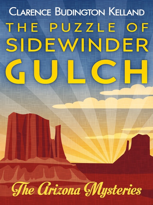 Title details for The Puzzle of Sidewinder Gulch by Clarence Budington Kelland - Available